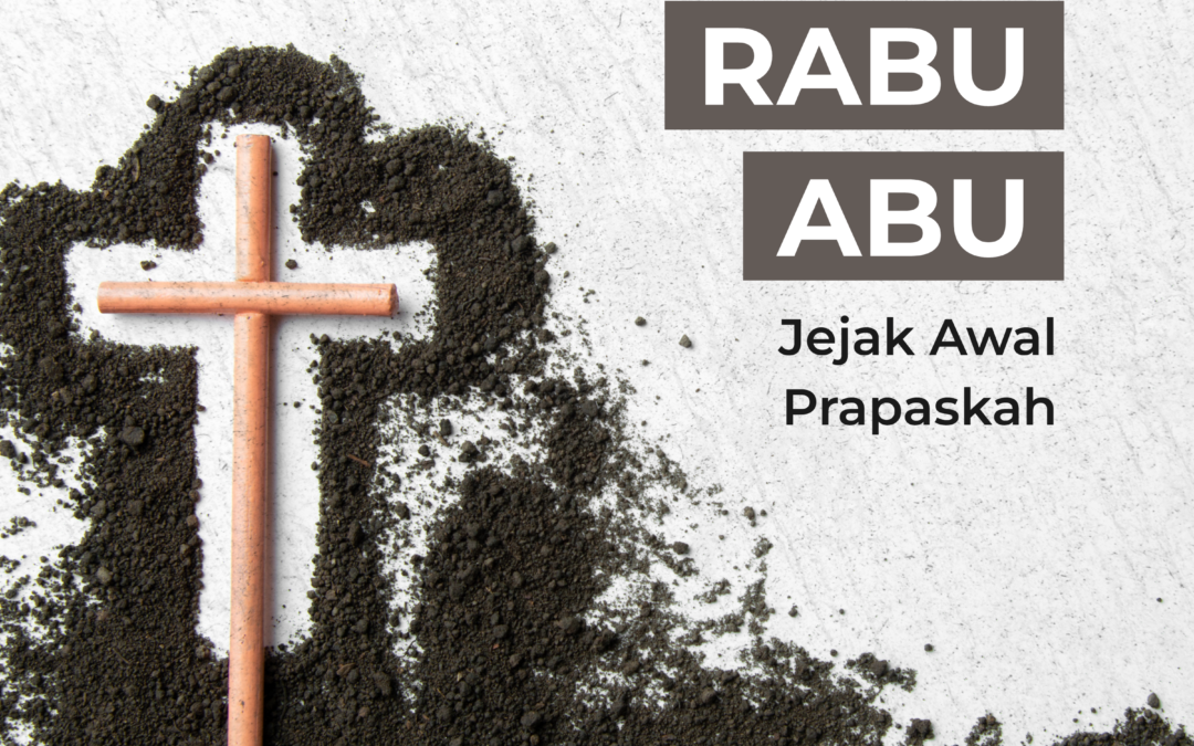 Rabu Abu: Jejak Awal Prapaskah