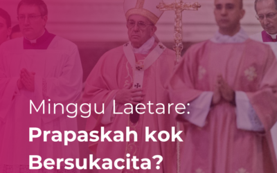 Minggu Laetare: Prapaskah kok Bersukacita?