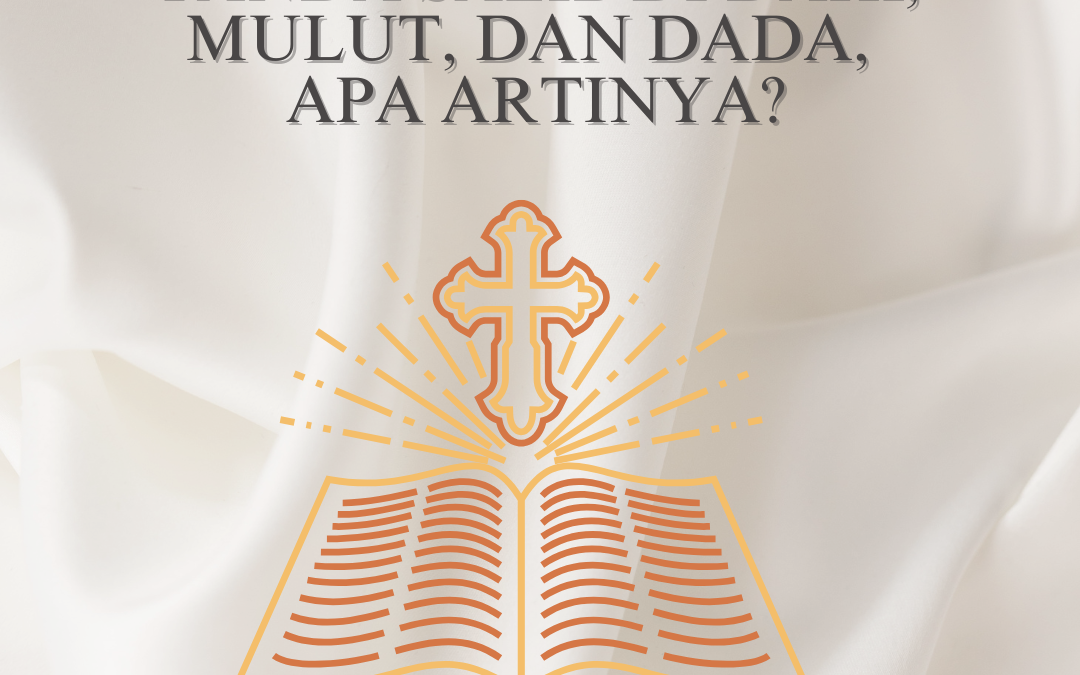 Tanda Salib di Dahi, Mulut, dan Dada, Apa Artinya?